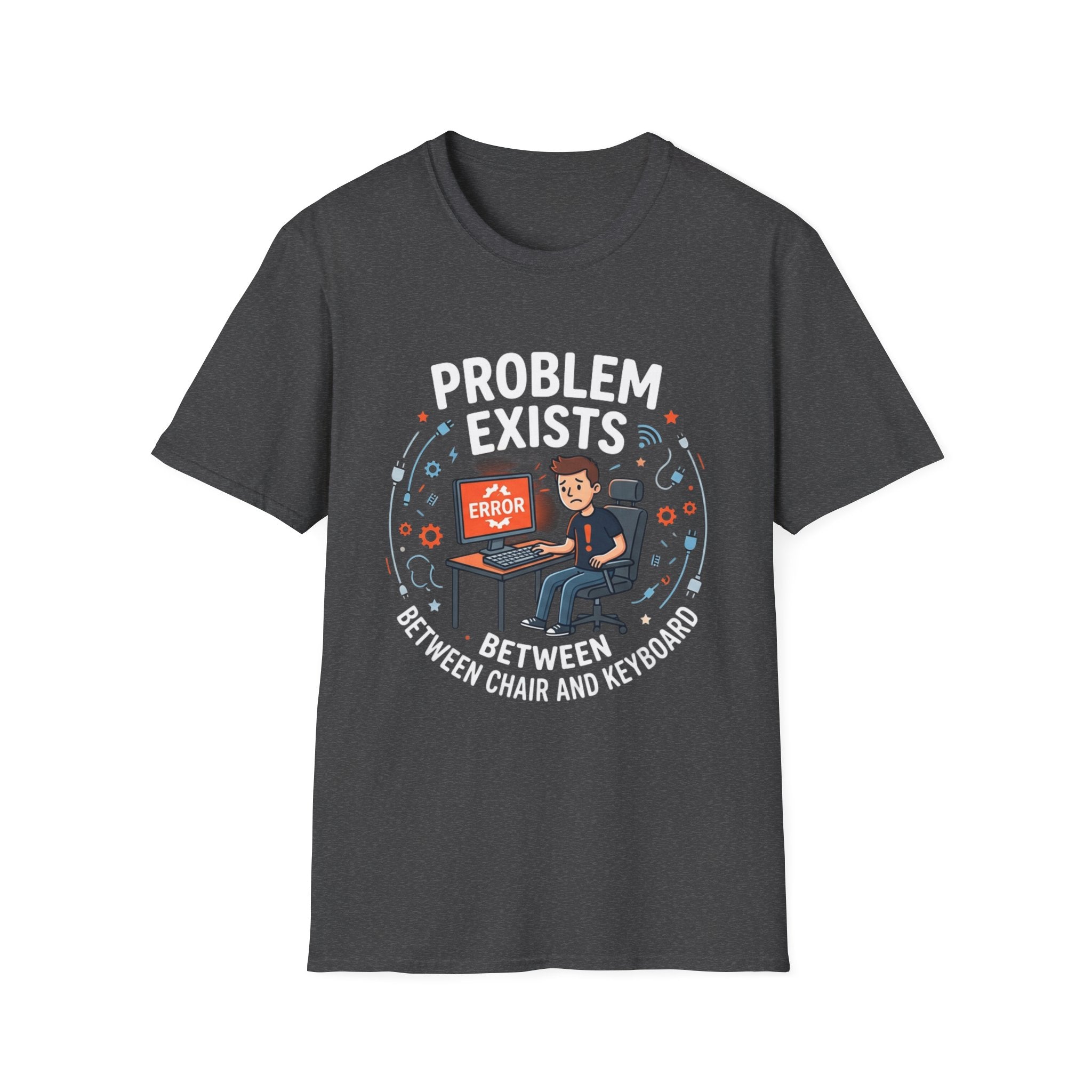"Problem Exists Between Chair & Keyboard" Funny IT T-Shirt — Tech Coder Humor Graphic Tee