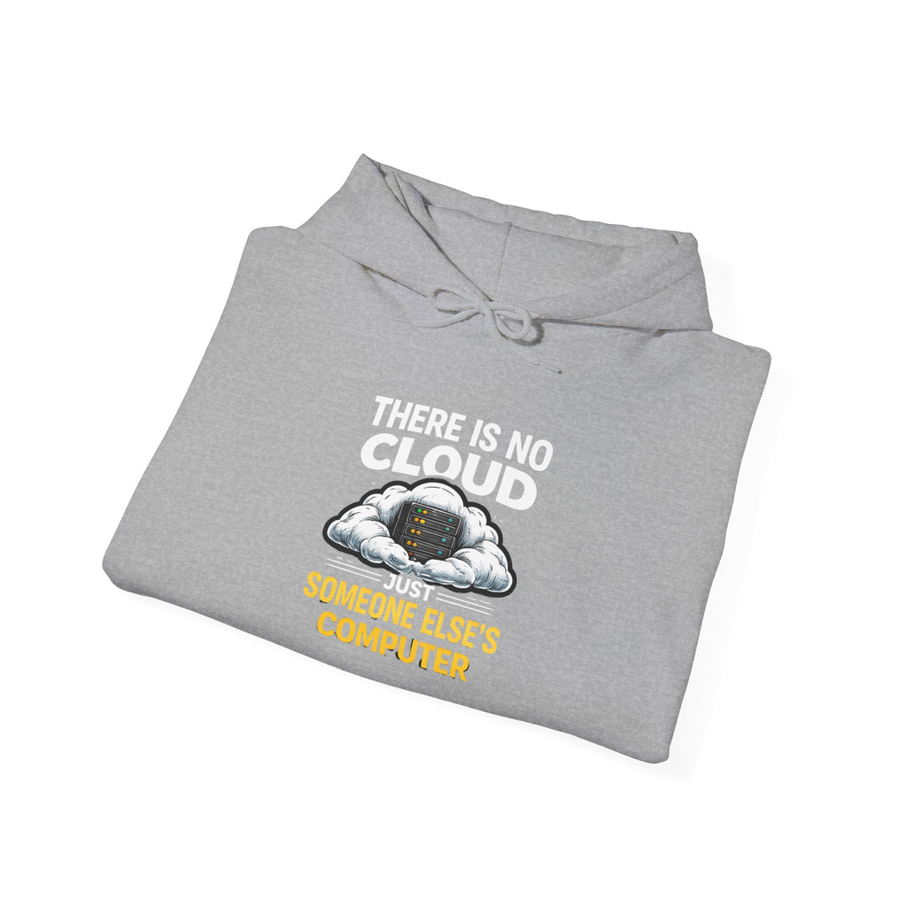 "There Is No Cloud, Just Someone Else's Computer" Tech Humor Hoodie