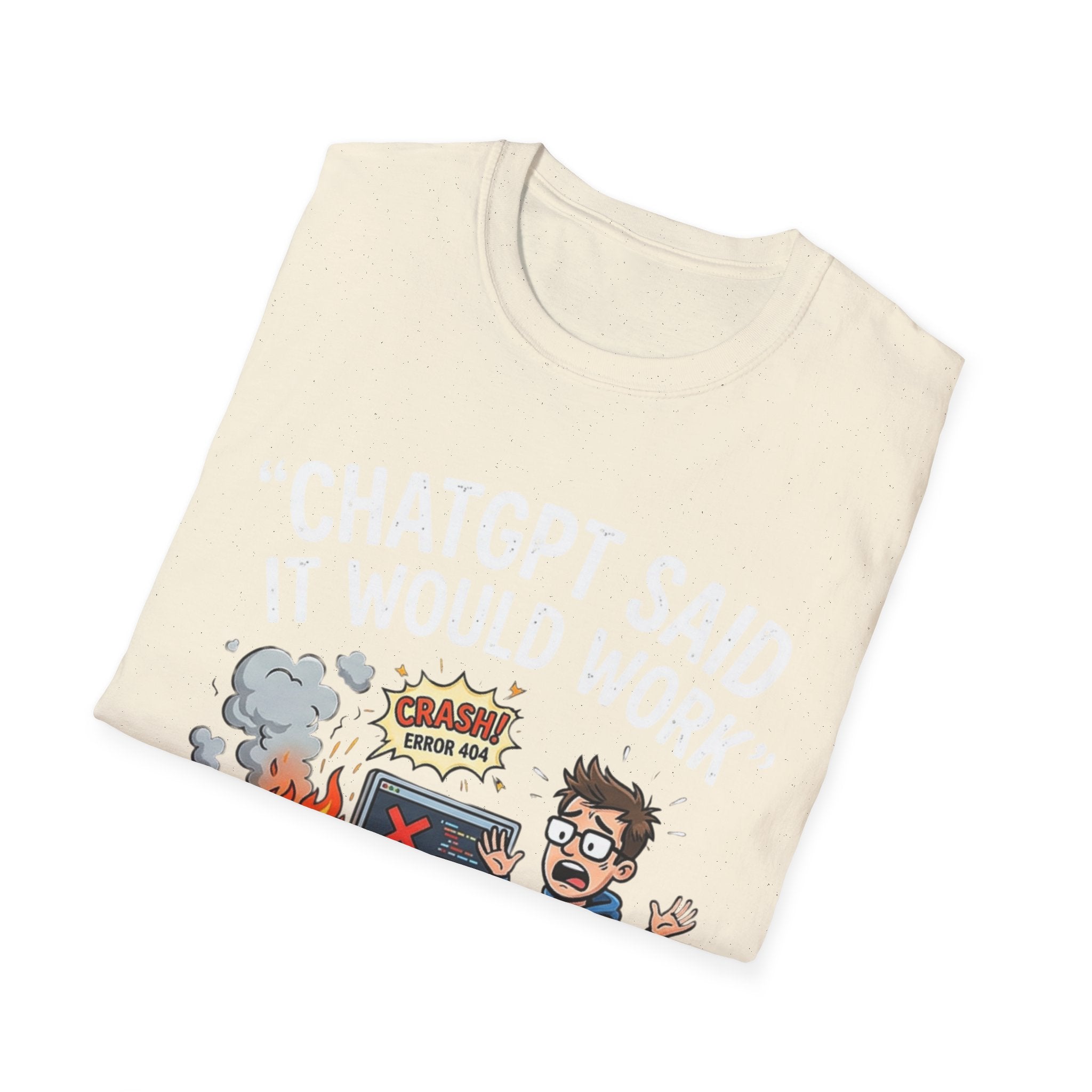 "ChatGPT Said It Would Work" Funny IT T-Shirt — Programmer Tech Humor AI Fail Tee