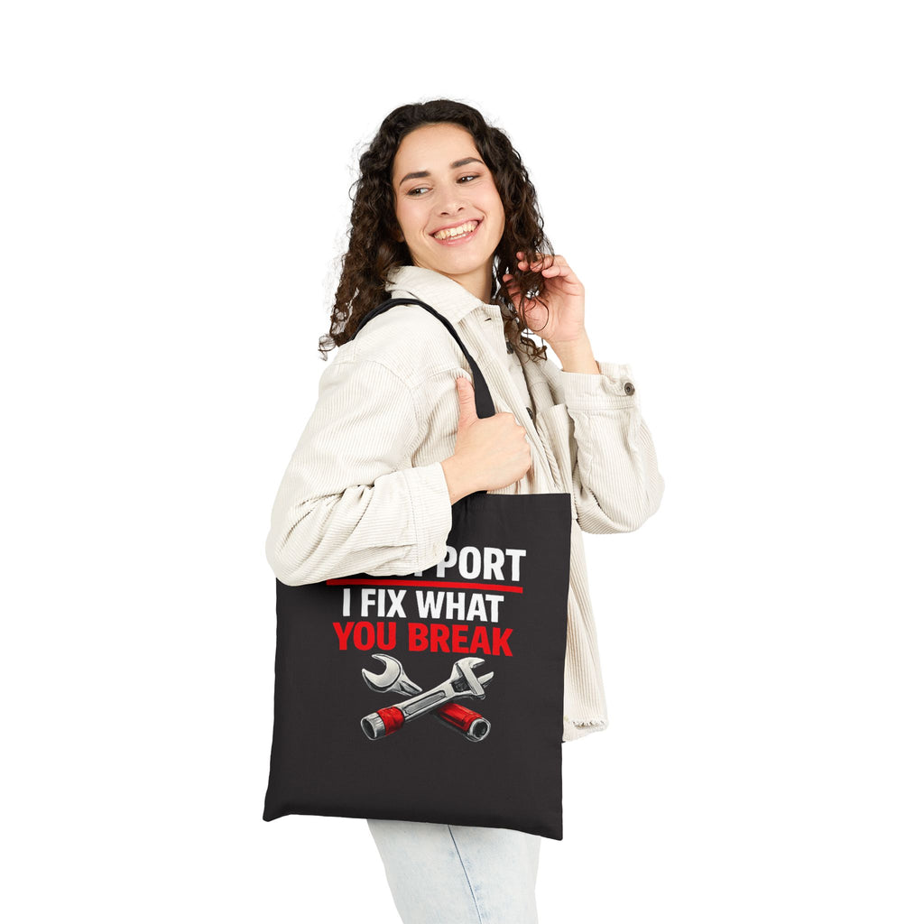 "It Support: I Fix What You Break" IT Humor Graphic Cotton Canvas Tote Bag