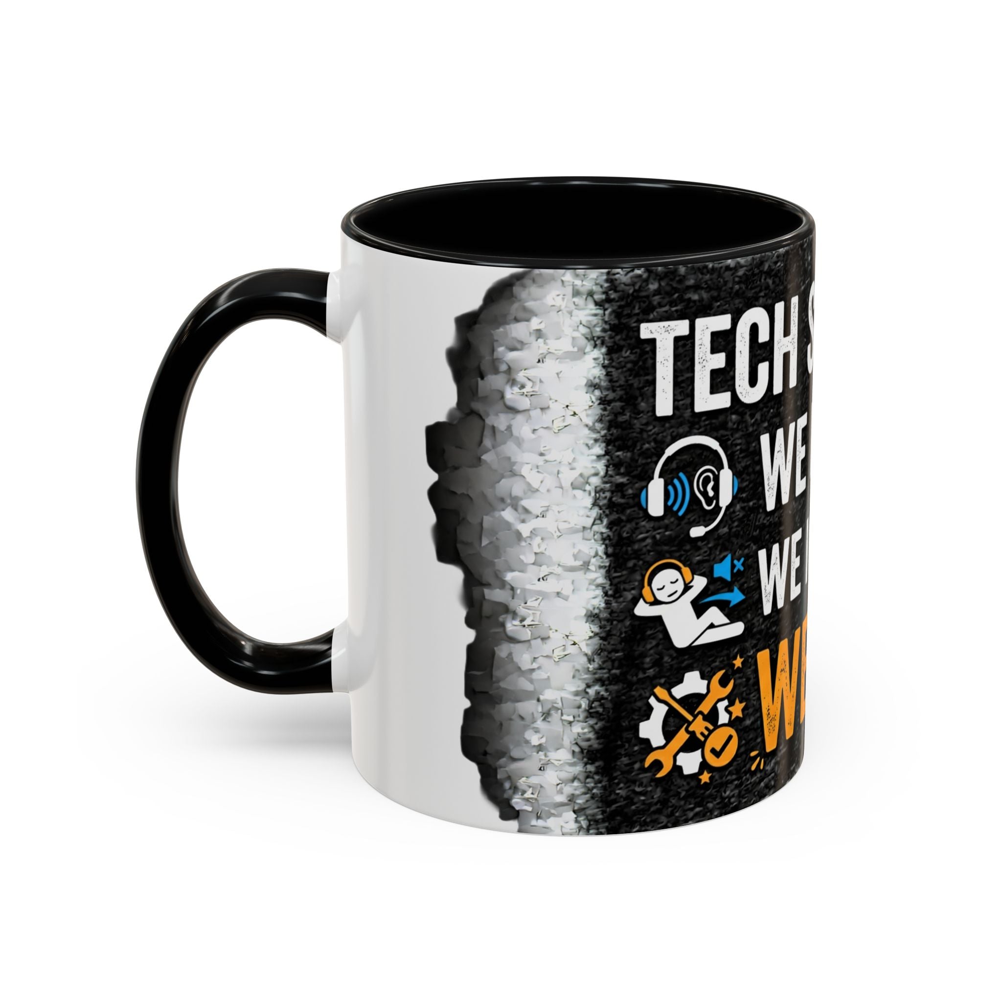 “Tech Support: We Hear You, We Ignore You, We Fix It” Funny IT Accent Mug Tech Support Humor Coffee Mug