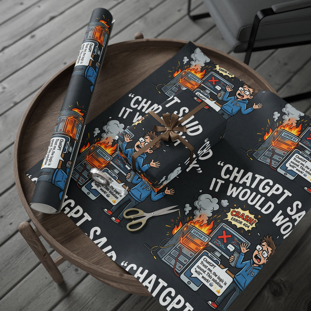 "ChatGBT Said It Would Work"  Funny IT AI Fail Design (Father's Day Gift Wrap) Tech Humor Wrapping Paper Office Gift
