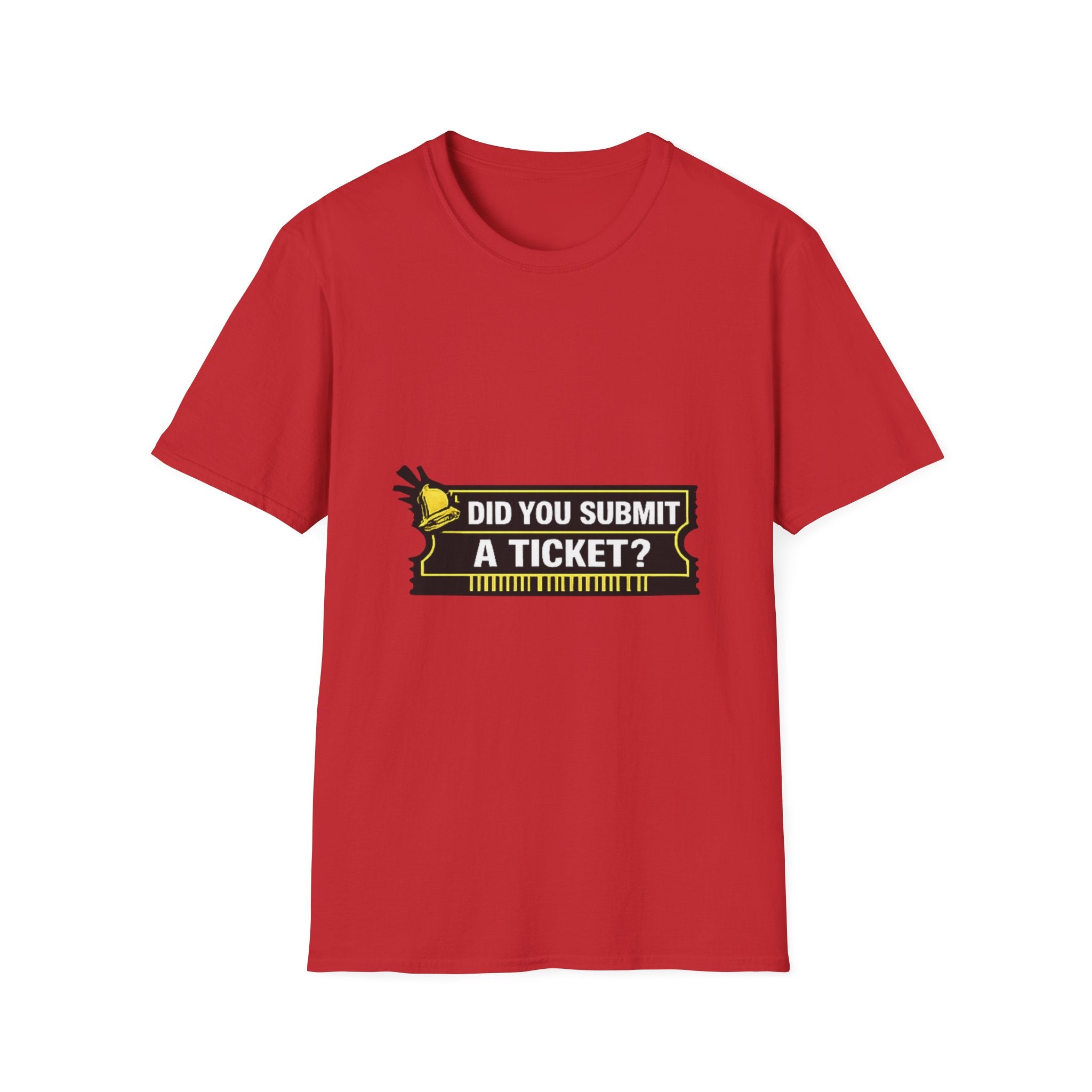 "Did You Submit a Ticket?" Funny IT T-Shirt - IT Support Helpdesk Tech Humor Tee