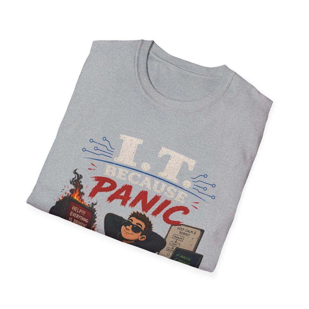"IT Because Panic Is Not A Solution" Tech Humor T-Shirt — Funny IT Support Tech Tee