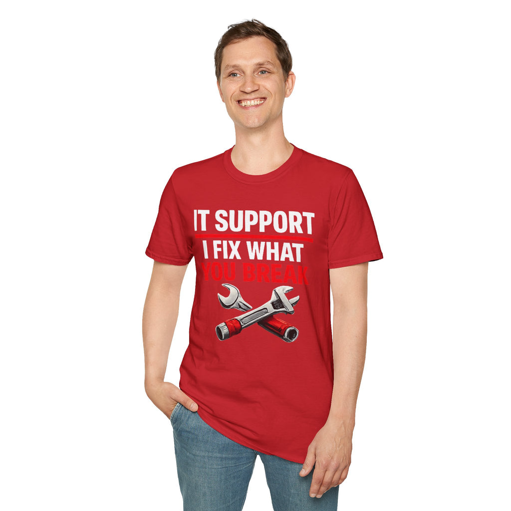 "Tech Support: I Fix What You Break" Funny IT Tech Support Humor T-Shirt