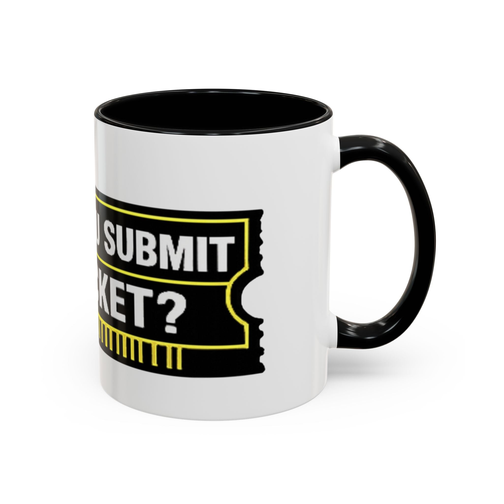 "Did You Submit a Ticket?" Accent Coffee Mug — Support Desk Humor, IT Helpdesk Gift (11/15oz)