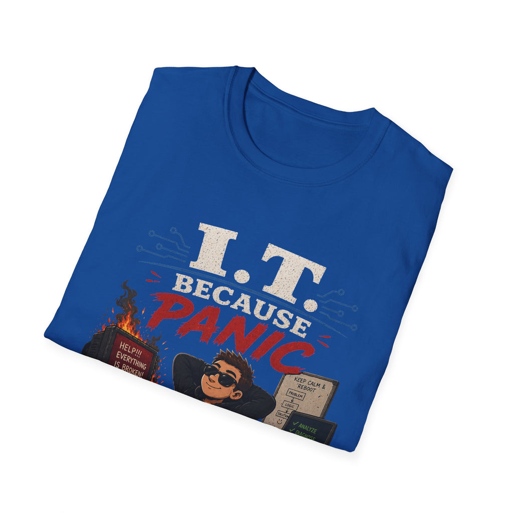 "IT Because Panic Is Not A Solution" Tech Humor T-Shirt — Funny IT Support Tech Tee
