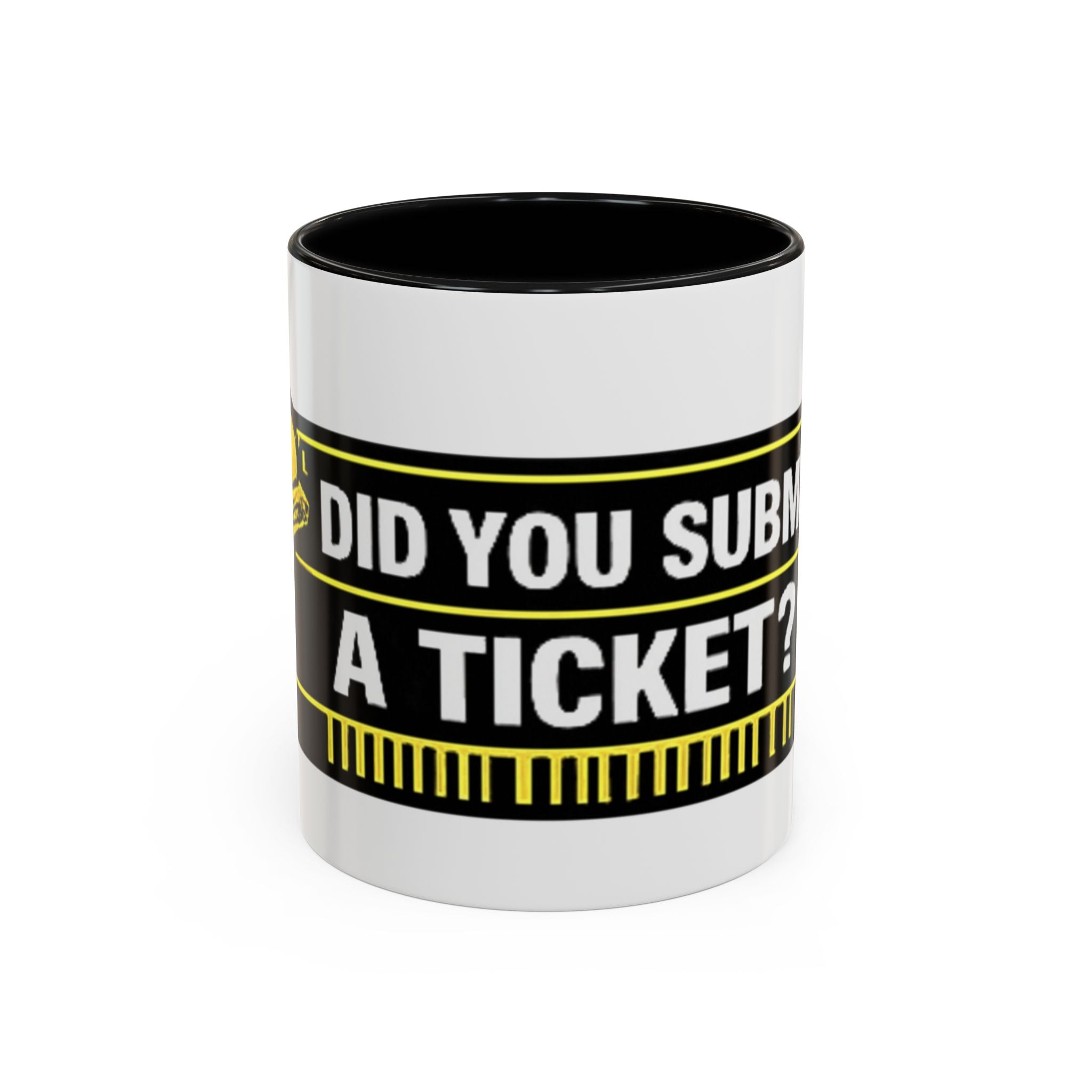 "Did You Submit a Ticket?" Accent Coffee Mug — Support Desk Humor, IT Helpdesk Gift (11/15oz)