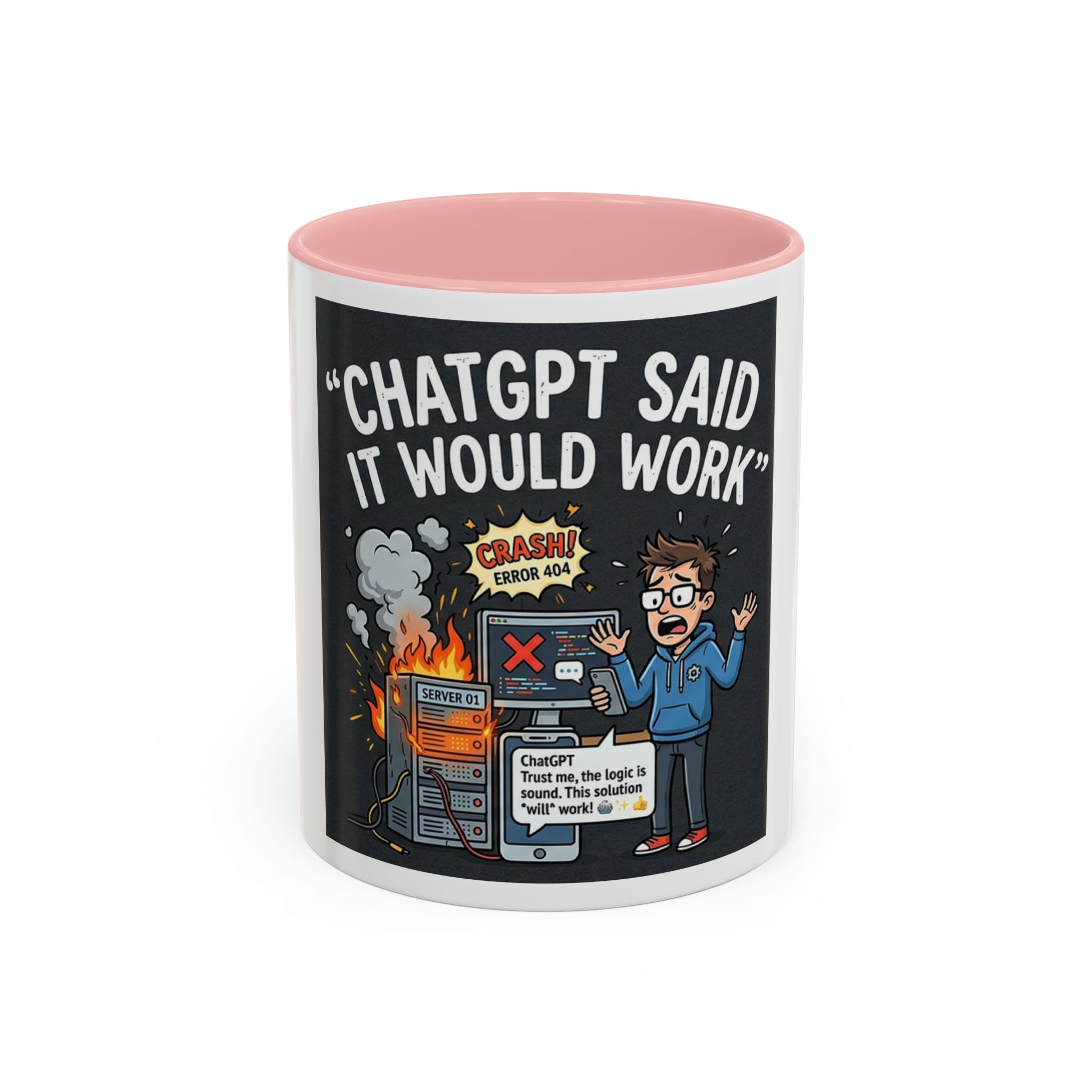 "CHatGBT Said It Would Work" Funny IT Tech Humor AI Fail Ceramic Mug