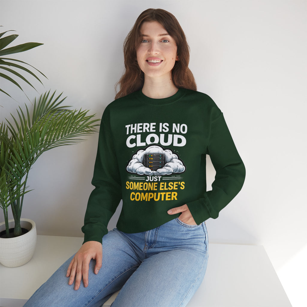"There Is No Cloud, Just Someone Else's Computer" Tech Humor Crewneck Sweatshirt