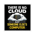 "There Is No Cloud, Just Someone Else's Computer" Tech Humor Funny IT Sticker — Tech Humor Kiss-Cut Laptop Sticker
