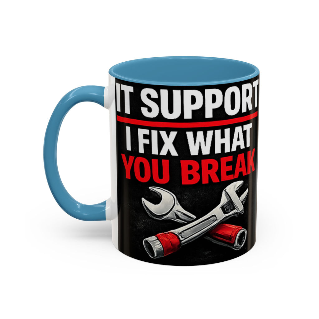 "It Support:  I Fix What You Break" IT Humor Accent Coffee Mug (11, 15oz)
