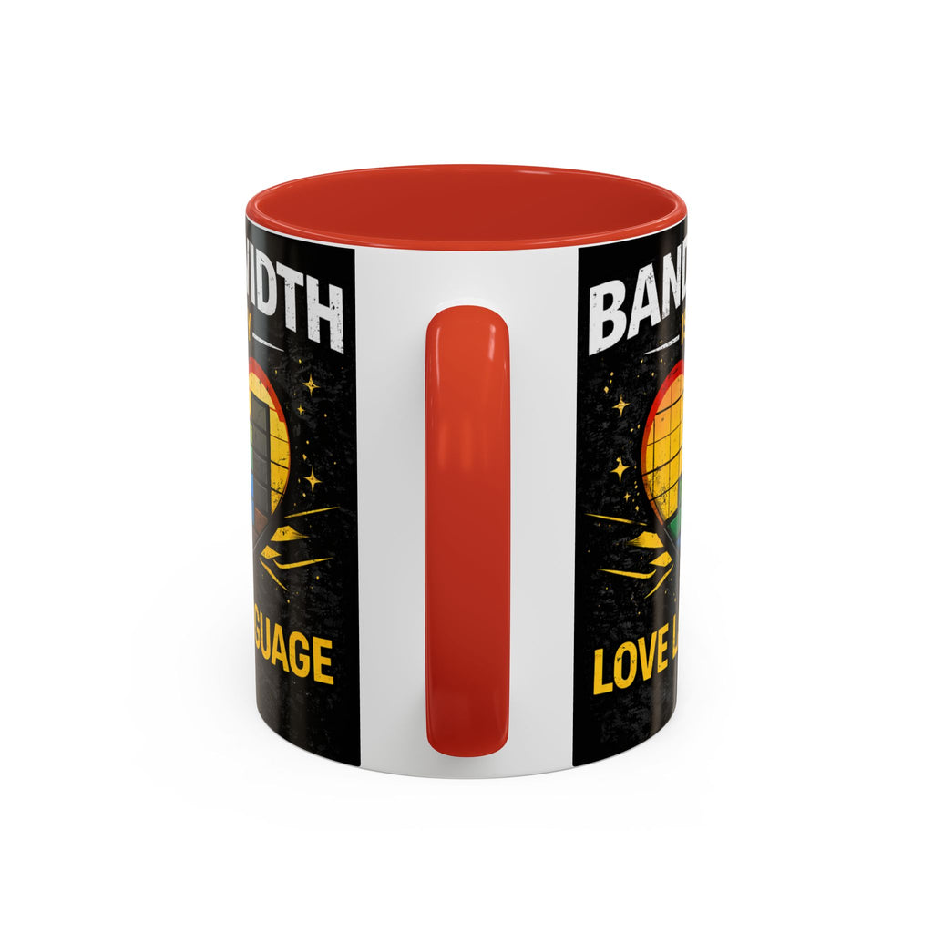 "Bandwidth is my Love Language" IT Humor Accent Coffee Mug (11, 15oz)