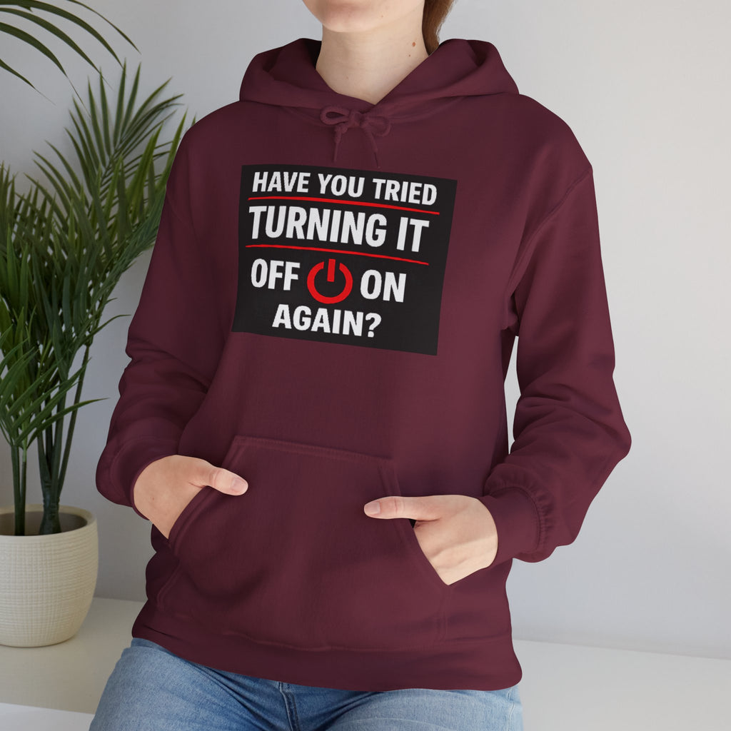 "Have You Tried Turning It Off On Again?" Tech Support Funny Hoodie