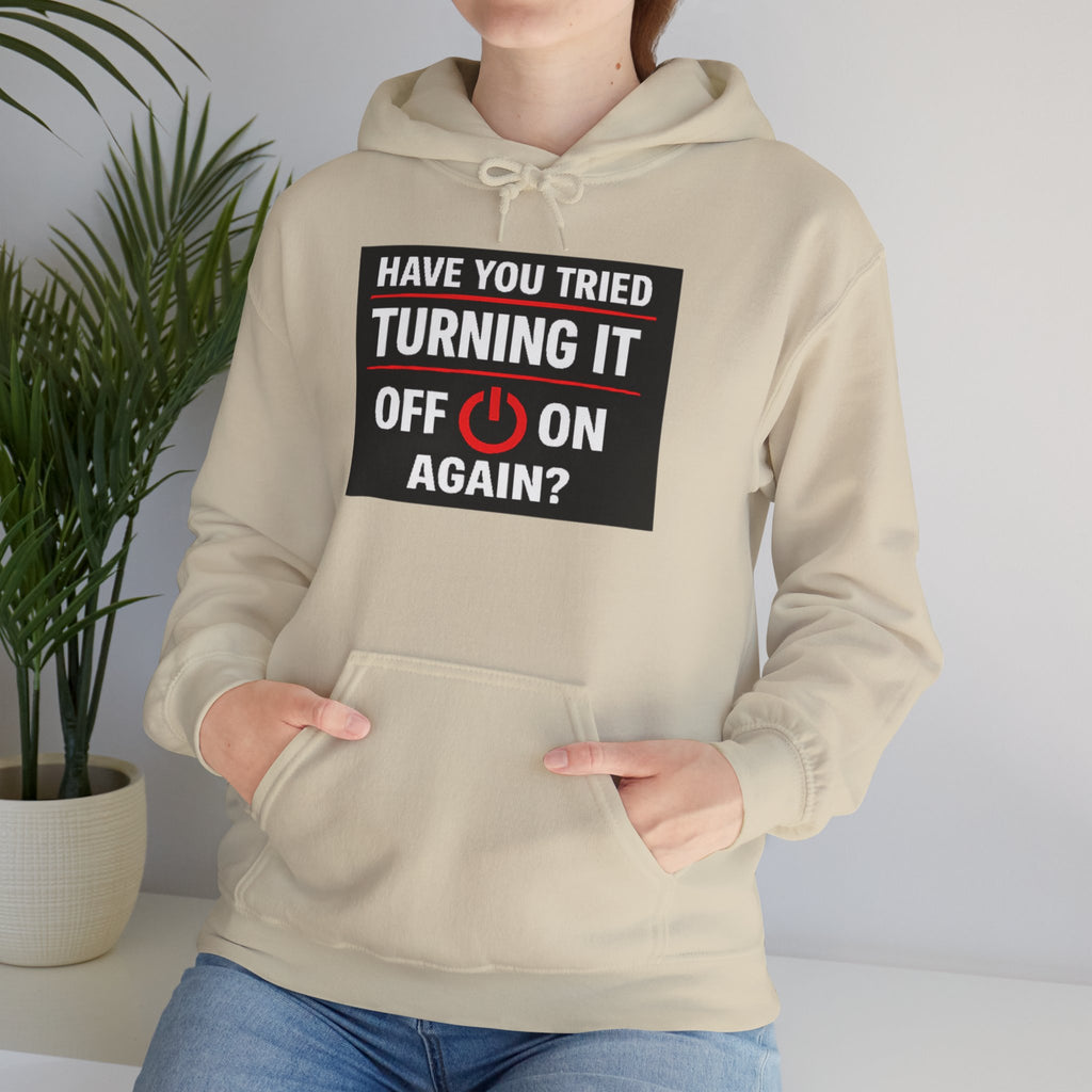 "Have You Tried Turning It Off On Again?" Tech Support Funny Hoodie