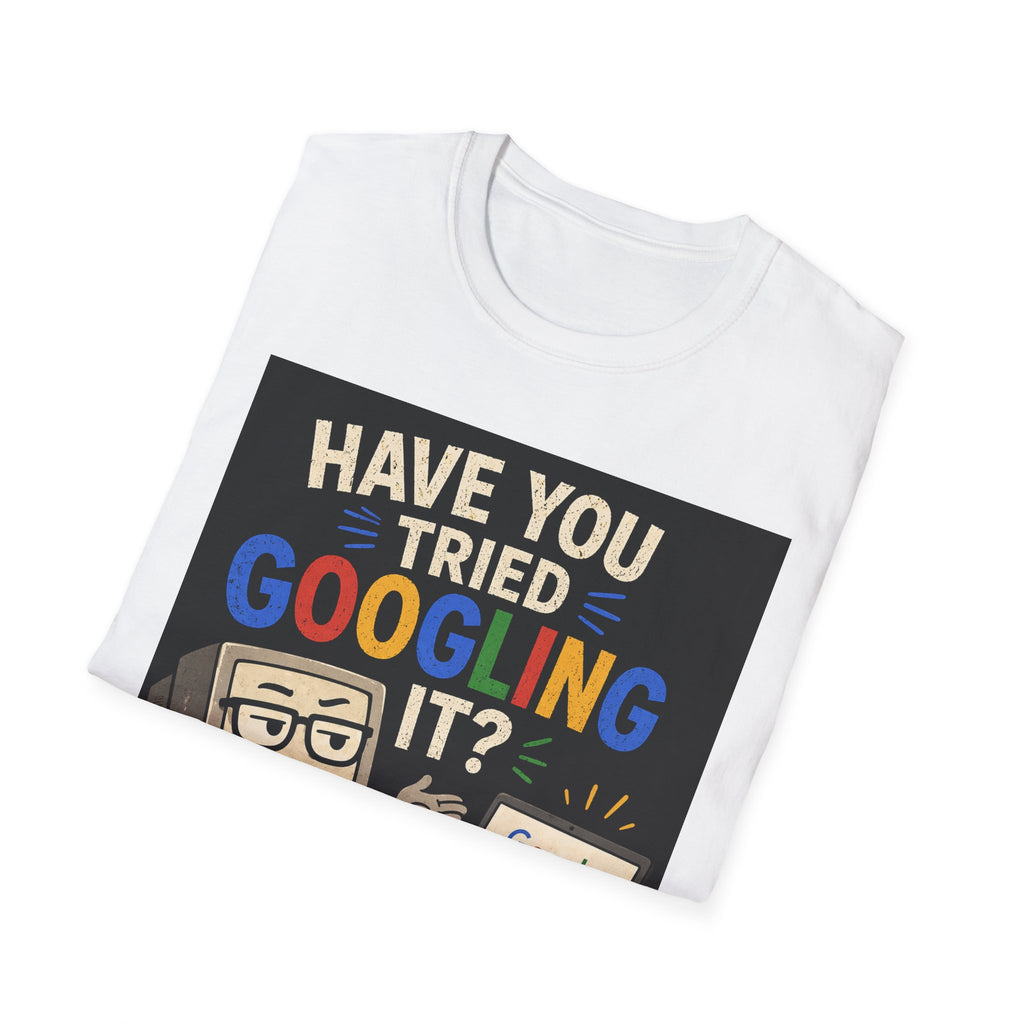 "Have You Tried Googling It?" Tech Humor Graphic T-Shirt — Funny IT Geek Tee