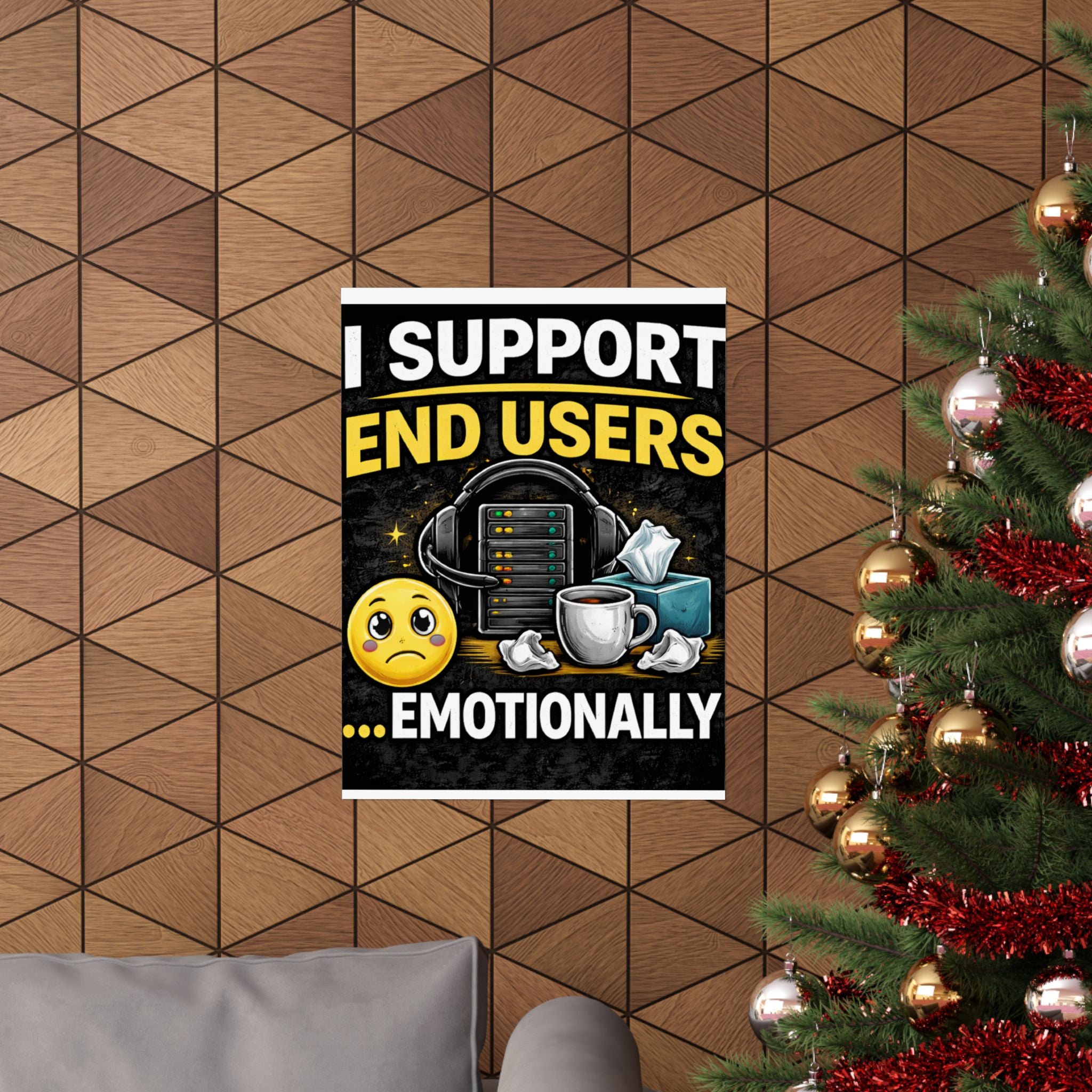 "I Support End Users.... Emotionally" Tech Humor Funny IT Matte Vertical Posters