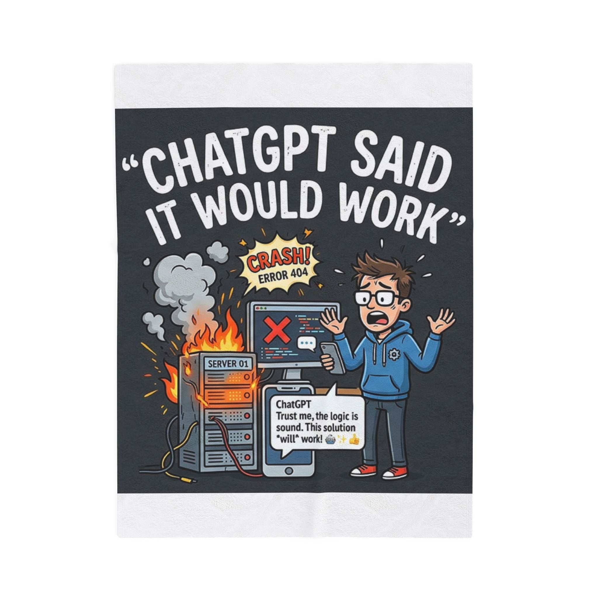 “ChatGPT Said It Would Work” Funny IT AI Tech Fail Throw Tech Humor Velveteen Blanket