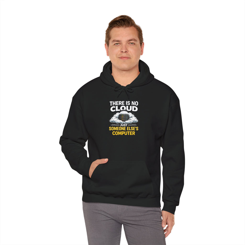 "There Is No Cloud, Just Someone Else's Computer" Tech Humor Hoodie