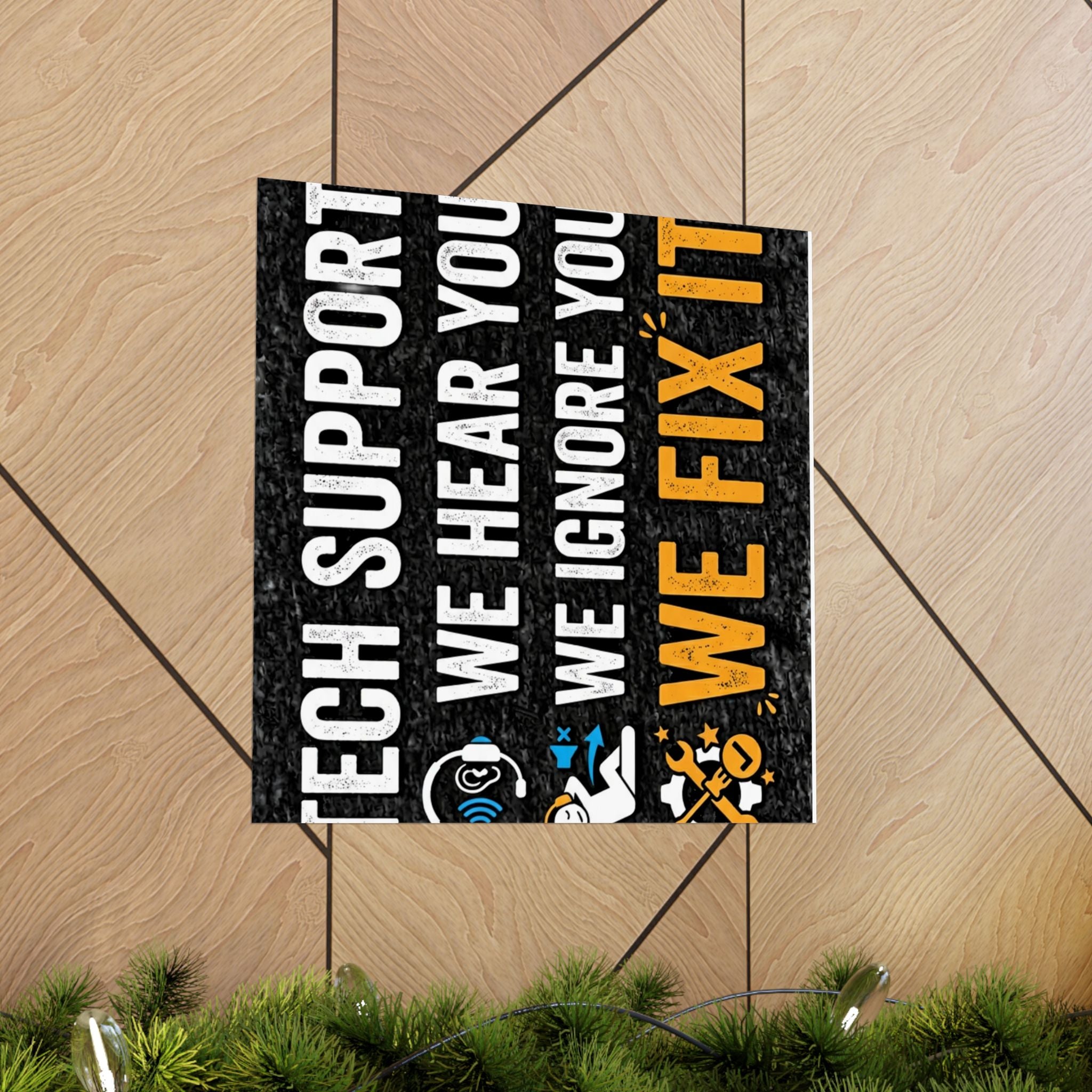 "Tech Support: We Hear You, We Ignore You, We Fix It" Tech Humor Funny IT Matte Vertical Posters