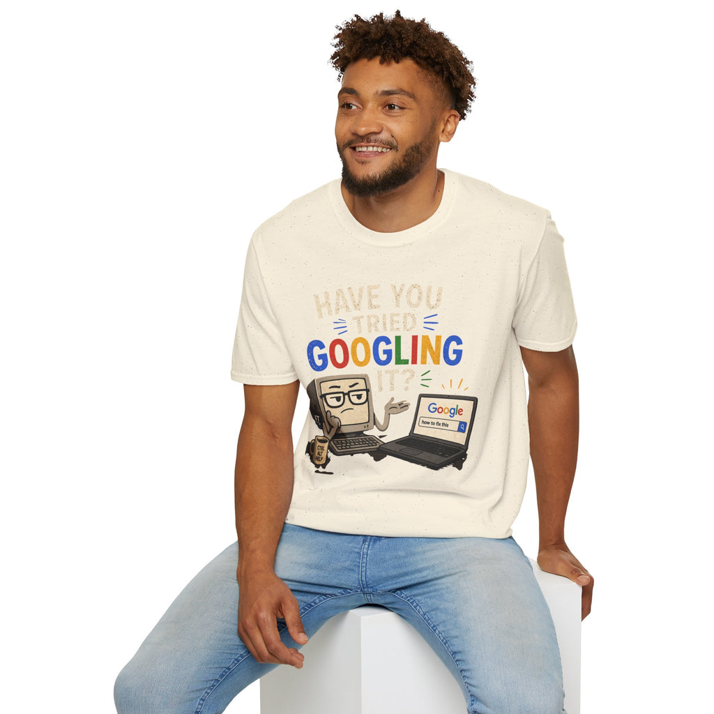 "Have You Tried Googling It?" Funny IT T-Shirt — Tech Humor Geek Graphic Tee