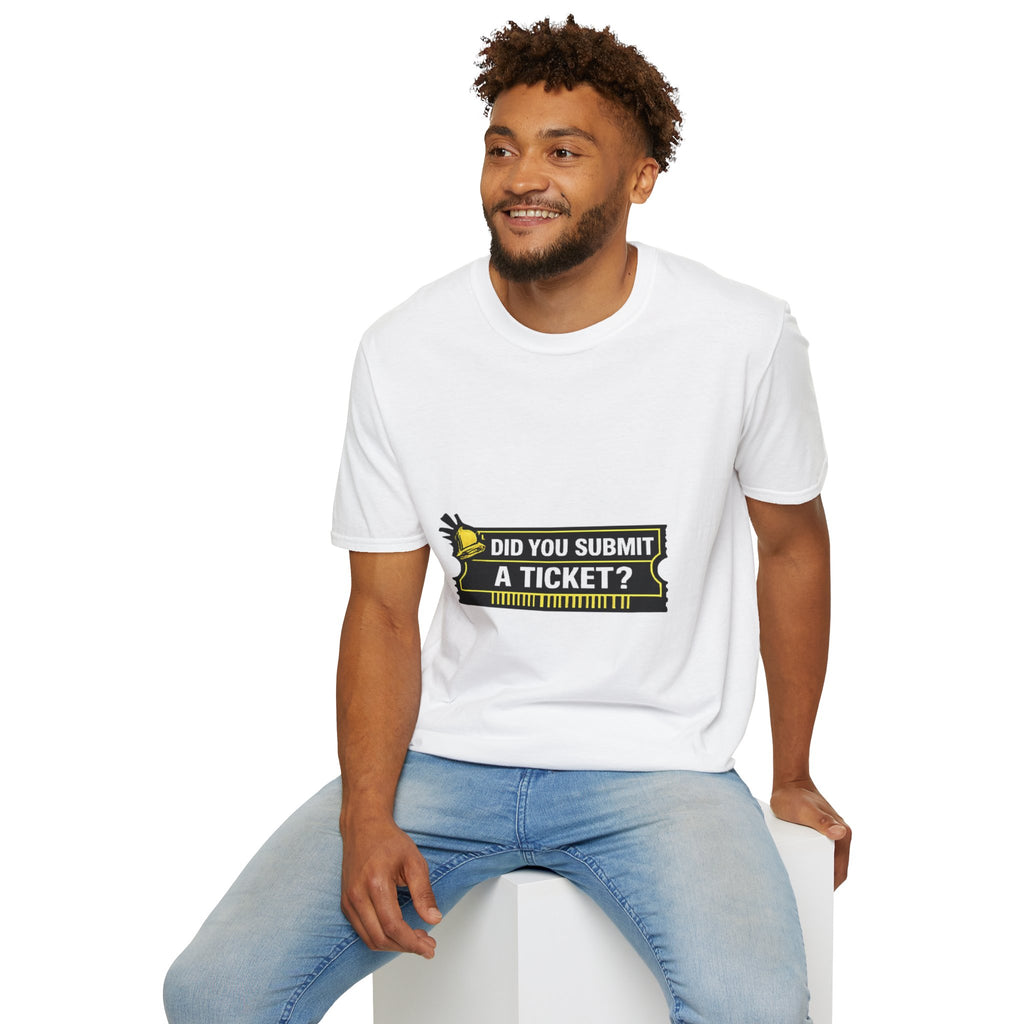 "Did You Submit a Ticket?" Funny IT T-Shirt - IT Support Helpdesk Tech Humor Tee
