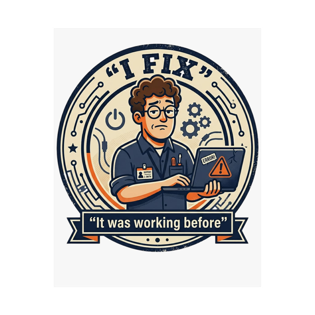 "I Fix: It Worked Before" Tech Humor Funny IT Matte Vertical Posters