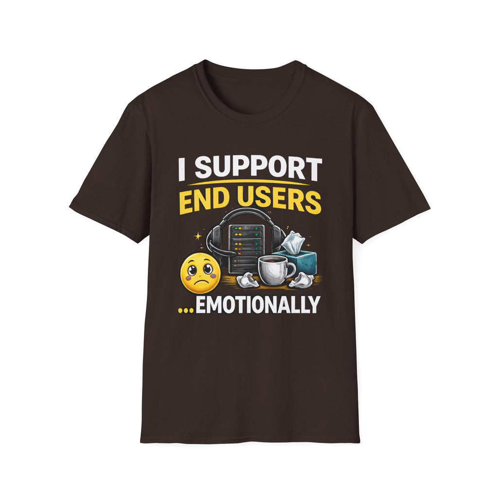 "I Support End Users... Emotionally" T-Shirt — Funny IT Tech Support Humor Tee