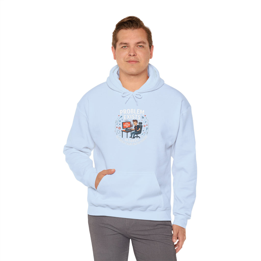 "Problem Exists Between the Chair & Keyboard" Tech Humor Graphic Hoodie