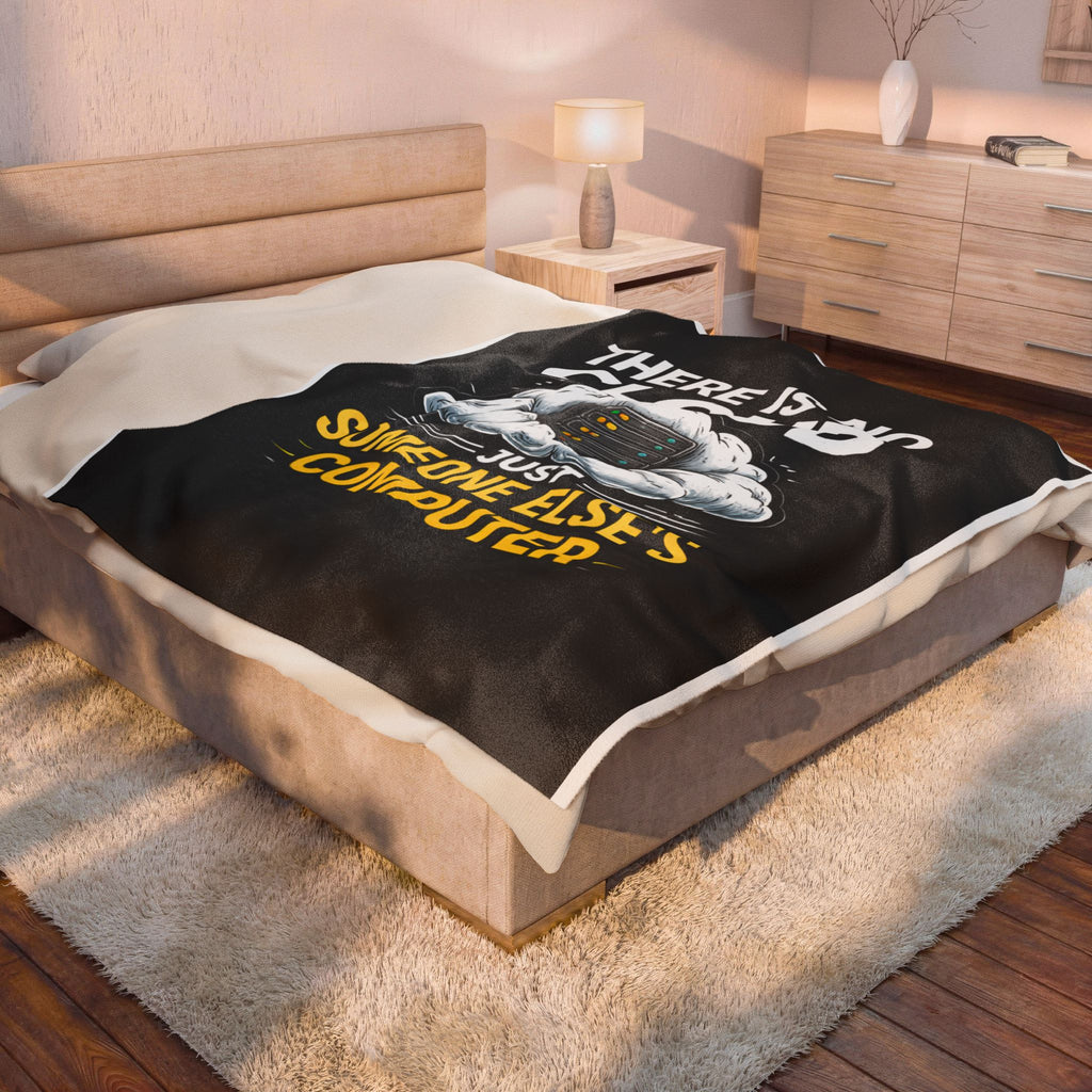"There Is No Cloud, Just Someone Else's Computer" Tech Humor Throw Funny IT Velveteen Plush Blanket