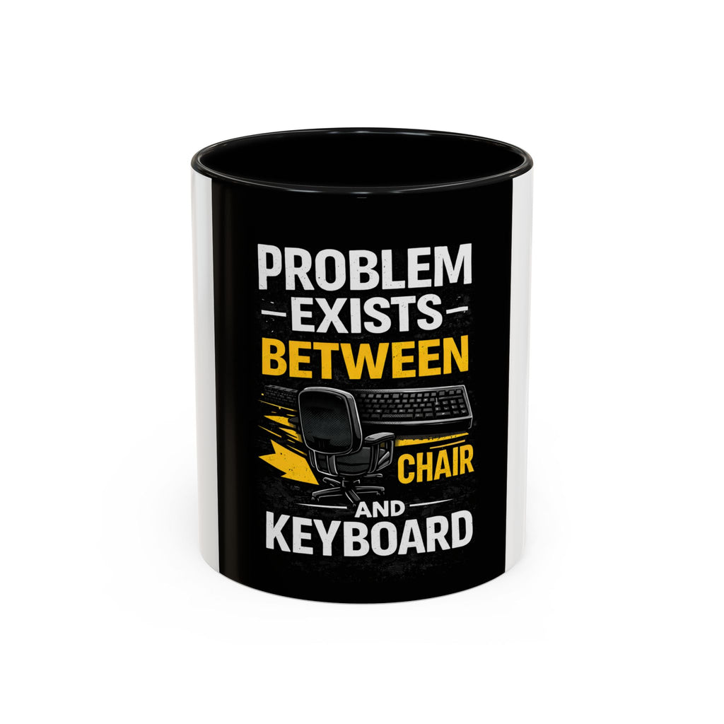 "Problem Exists Between Chair and Keyboard" Funny IT Programmer Office Gift Coffee Mug