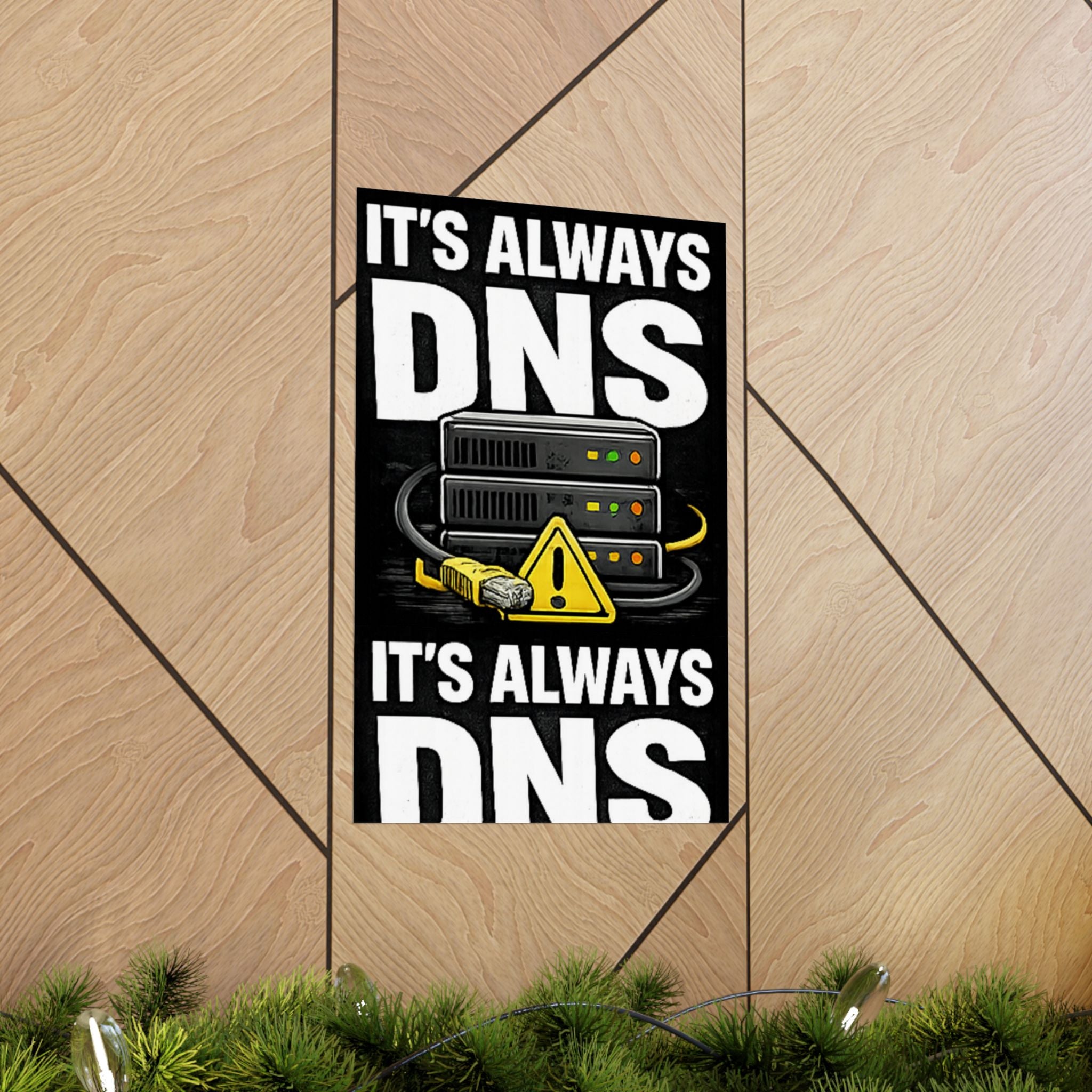 "It's always DNS" Tech Humor Funny IT Matte Vertical Posters