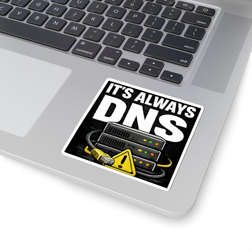 "It's Always DNS" Tech Humor Funny IT Kiss-Cut Stickers