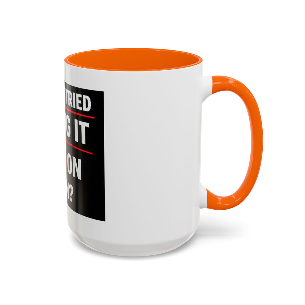 "Have You Tried Turning It Off On Again?" Accent Coffee Mug — Funny IT Tech Gift (11/15oz)