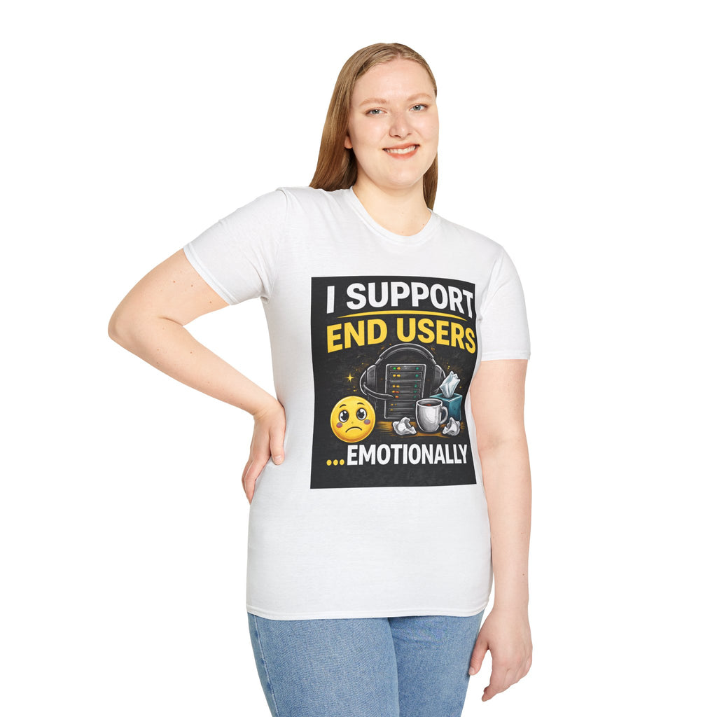 "I Support End Users.... Emotionally" Funny IT T-Shirt — Tech Support Helpdesk Humor Tee
