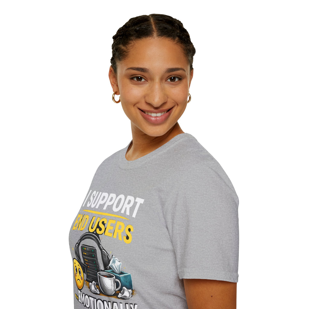 "I Support End Users... Emotionally" T-Shirt — Funny IT Tech Support Humor Tee