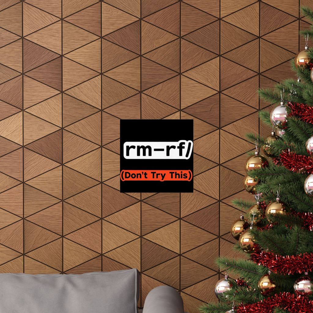 "rm -rf/ (Don't Try This)" Funny IT Tech Humor Matte Vertical Posters