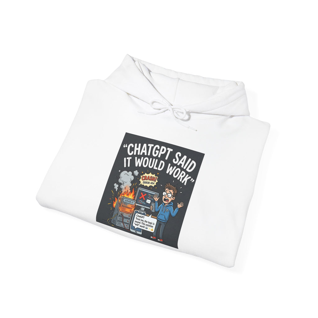 "ChatGPT Said It Would Work" Funny AI Tech Support Graphic Hoodie