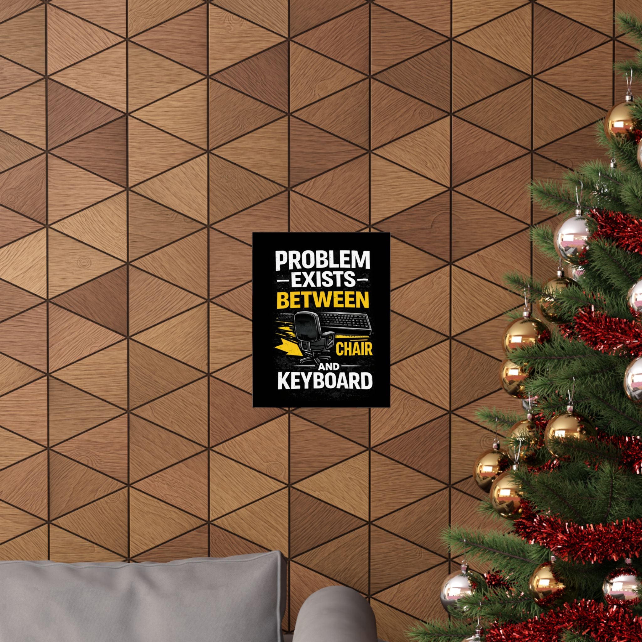 "Problem Exists Between Chair and Keyboard" Tech Humor Matte Poster — Funny IT Desk Office Wall Art