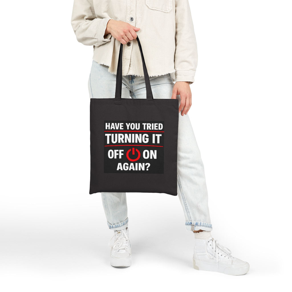 "Have You Tried Turning It Off & On Again?" Tech Humor Canvas Funny IT Tote Bag