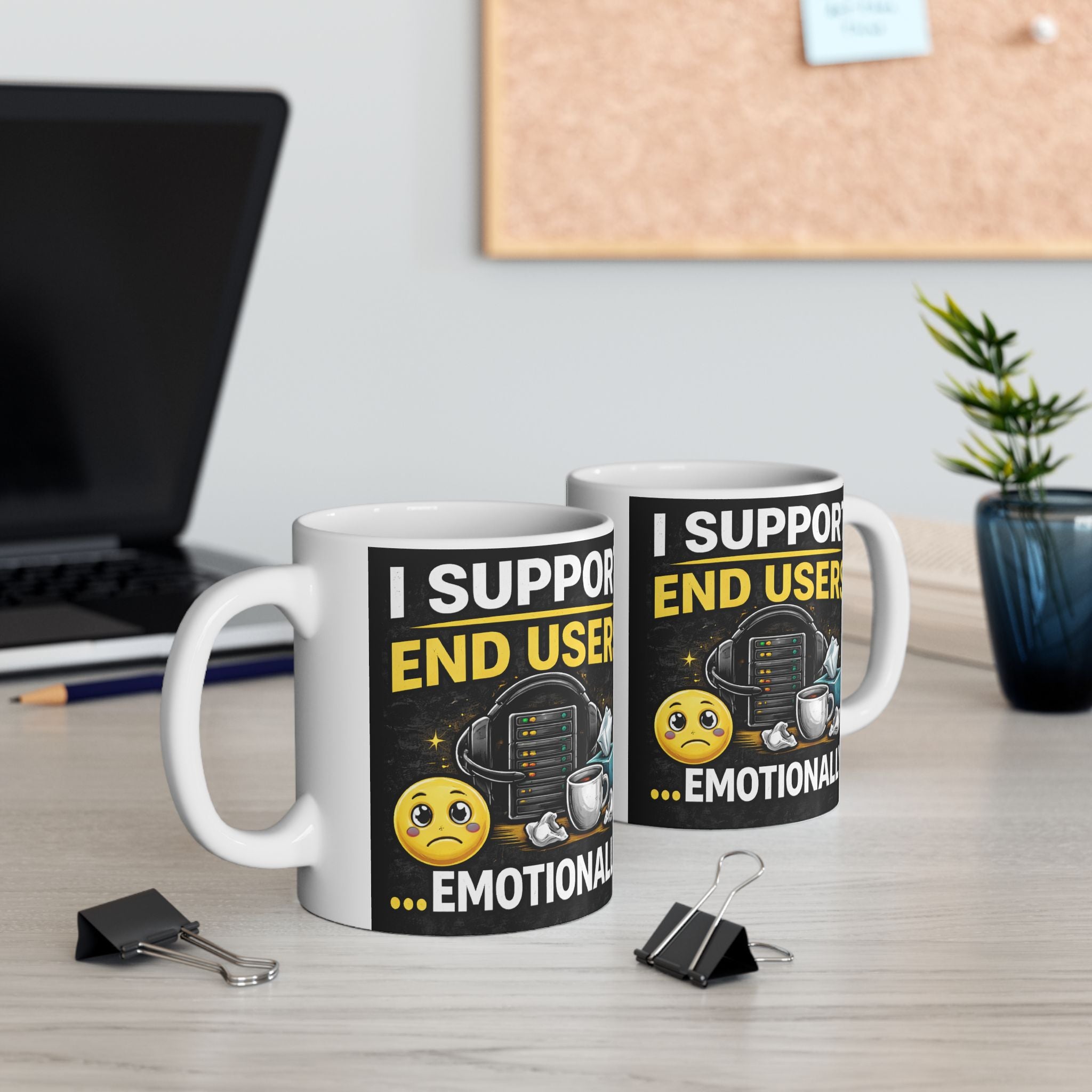 "I Support End Users... Emotionally" Geek Humor Ceramic Mug, (11oz, 15oz)