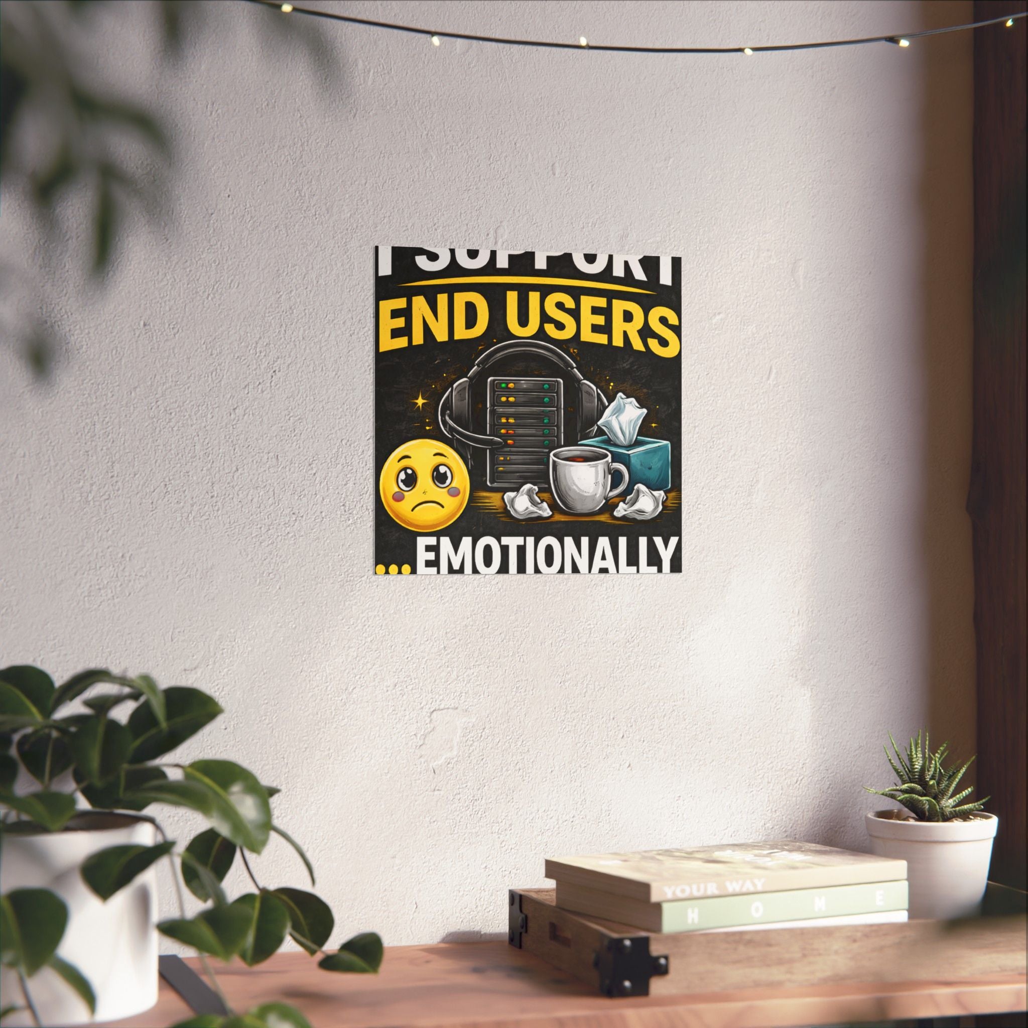 "I Support End Users.... Emotionally" Tech Humor Funny IT Matte Vertical Posters