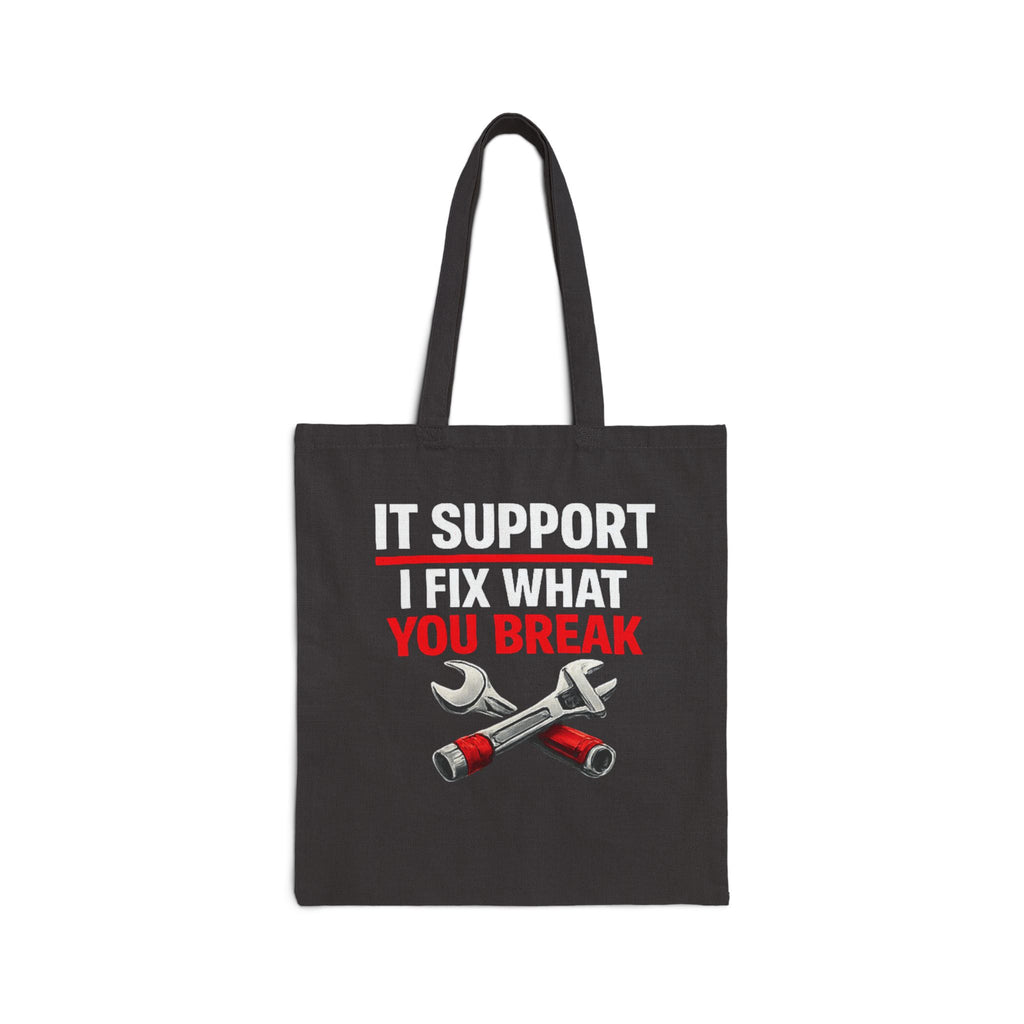 "It Support: I Fix What You Break" IT Humor Graphic Cotton Canvas Tote Bag