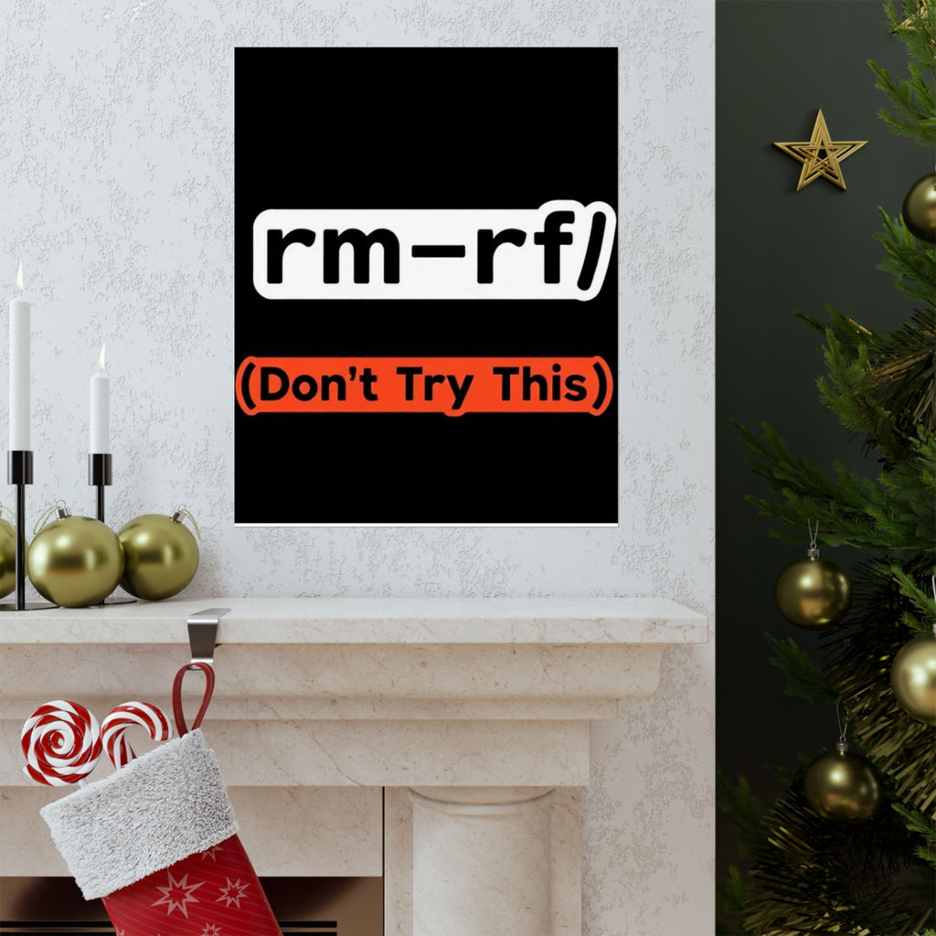 "rm -rf/ (Don't Try This)" Funny IT Tech Humor Matte Vertical Posters