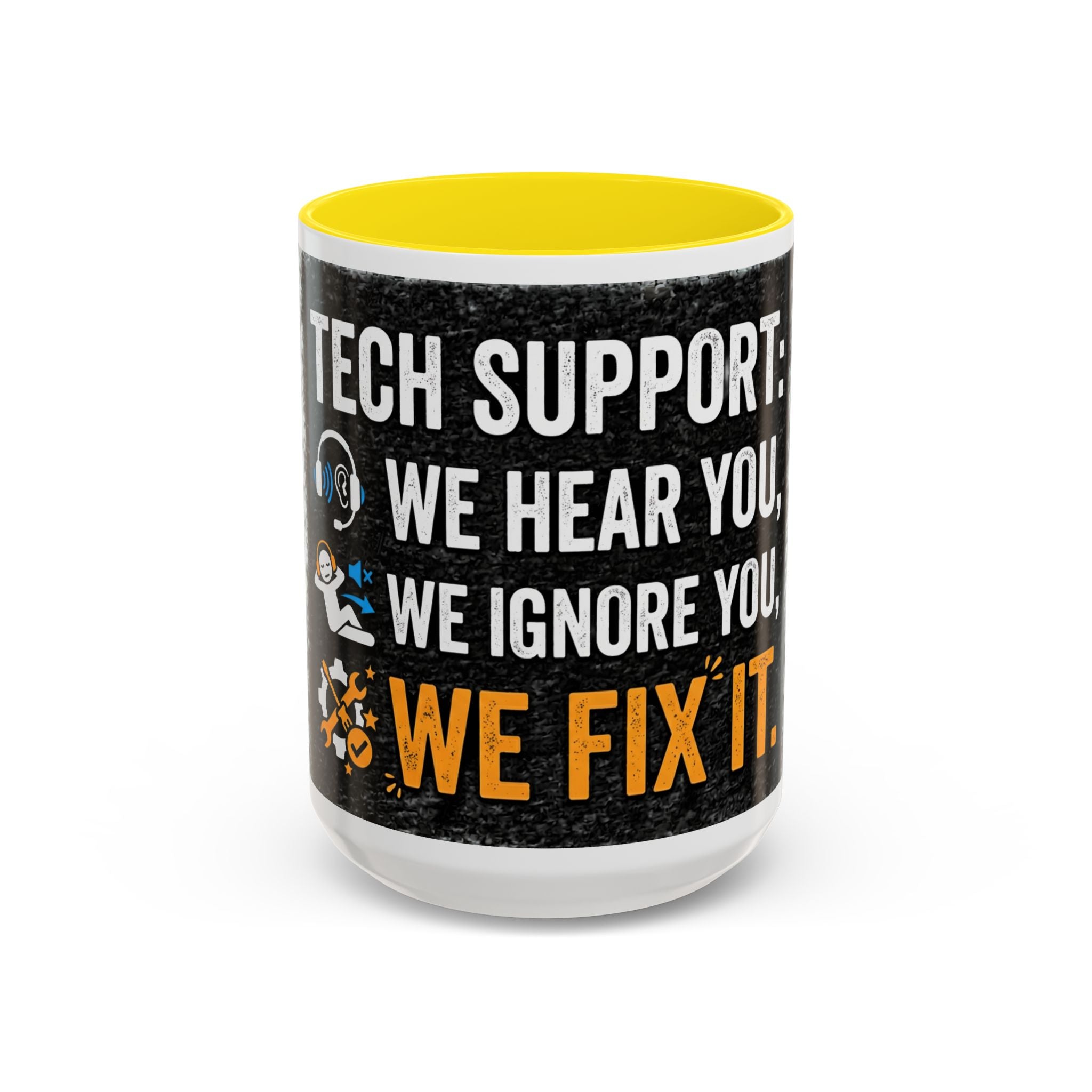 “Tech Support: We Hear You, We Ignore You, We Fix It” Funny IT Accent Mug Tech Support Humor Coffee Mug