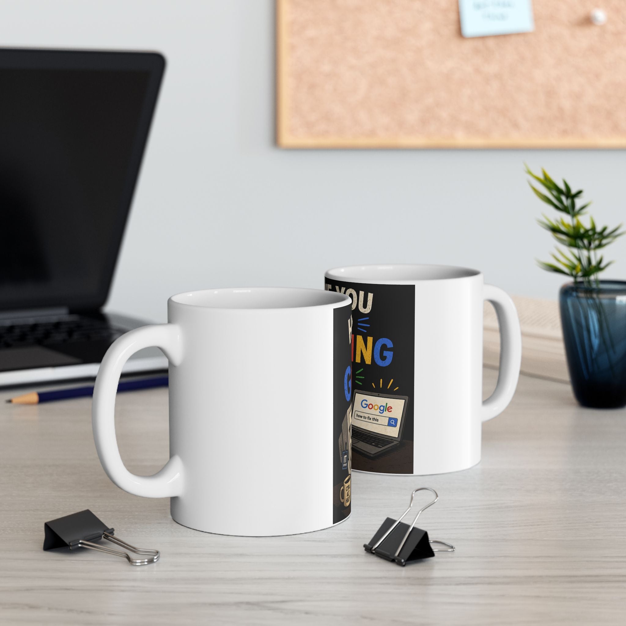 "Have You Tried Googling It?" Funny IT Office Tech Humor Ceramic Mug (11oz, 15oz)