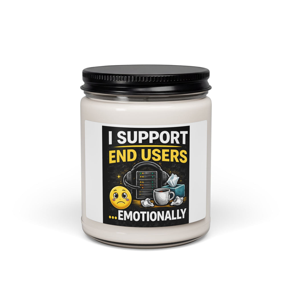 "I Support End Users...Emotionally" Scented Soy Candle — Funny IT Support Gift, 9oz