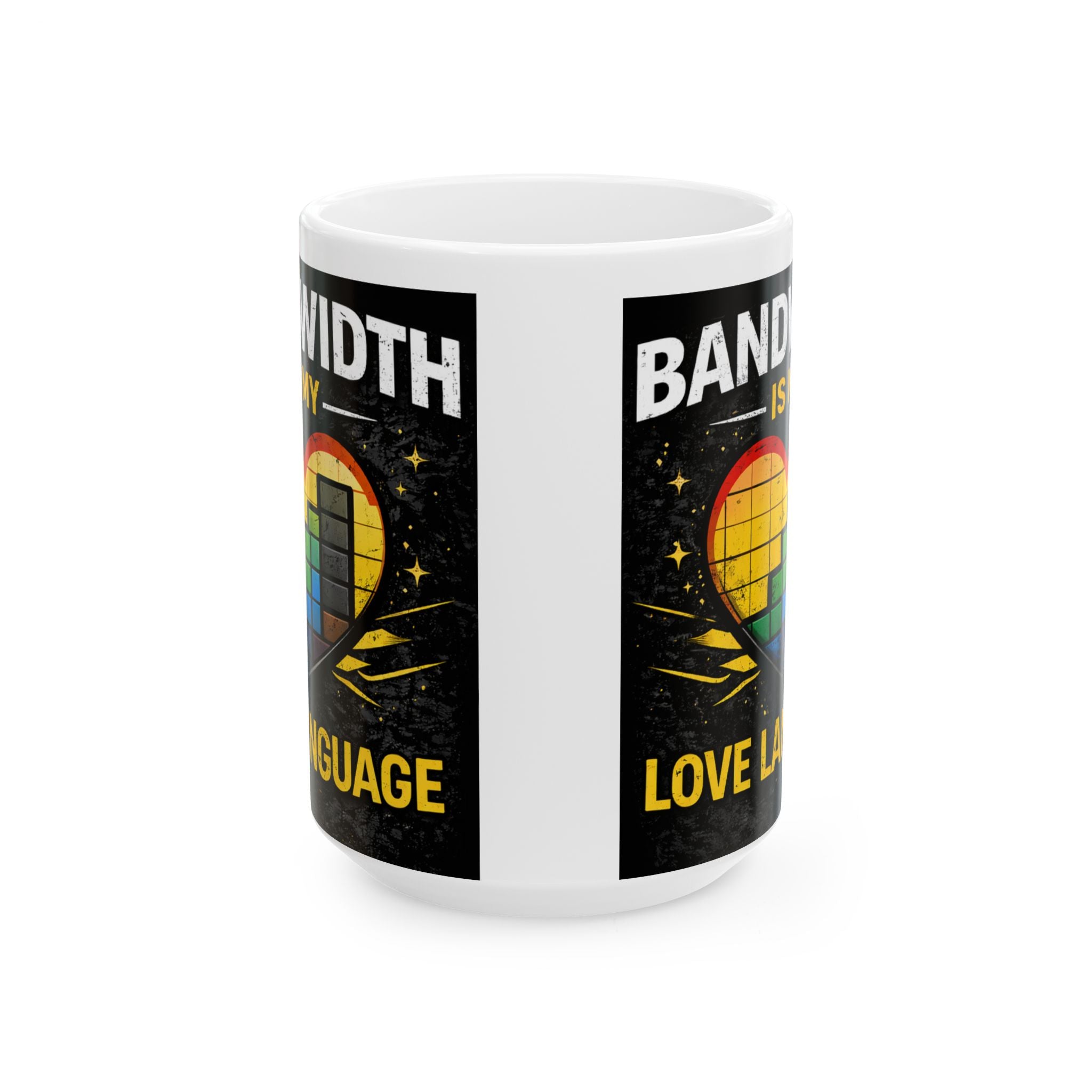"Bandwidth is my Love Language" Geek Humor Ceramic Mug, (11oz, 15oz)