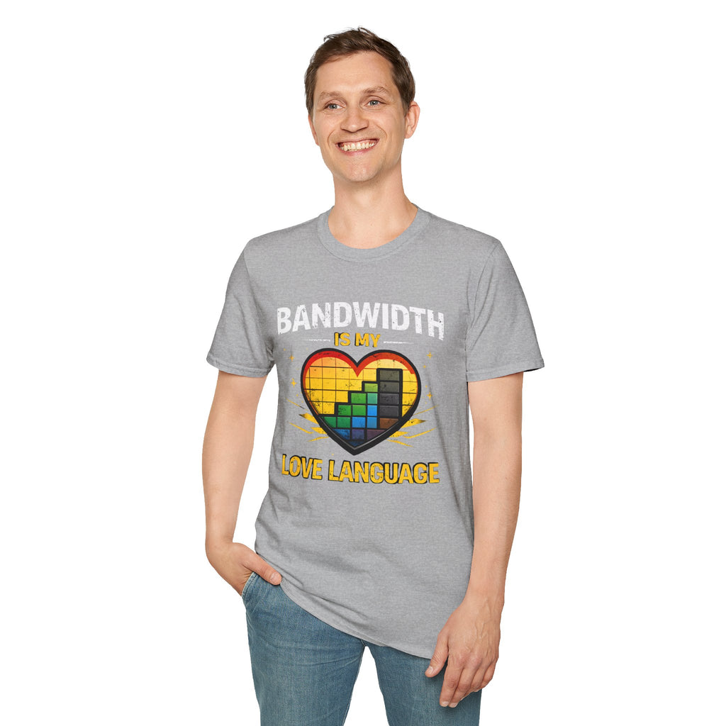 "Bandwidth Is My Love Language" Funny IT Tech Humor T-Shirt