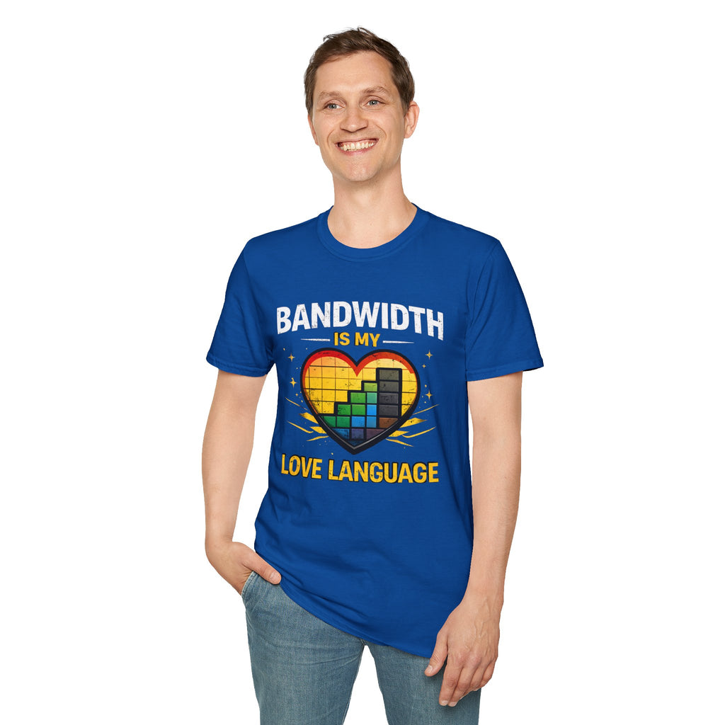 "Bandwidth Is My Love Language" Funny IT Tech Humor T-Shirt